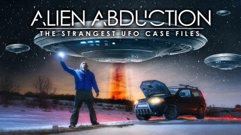 Alien Abduction: The Strangest UFO Case Files (2023)