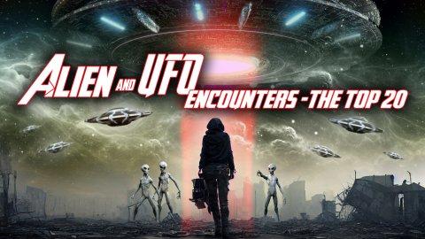 Alien and UFO Encounters: The Top 20 (2023)