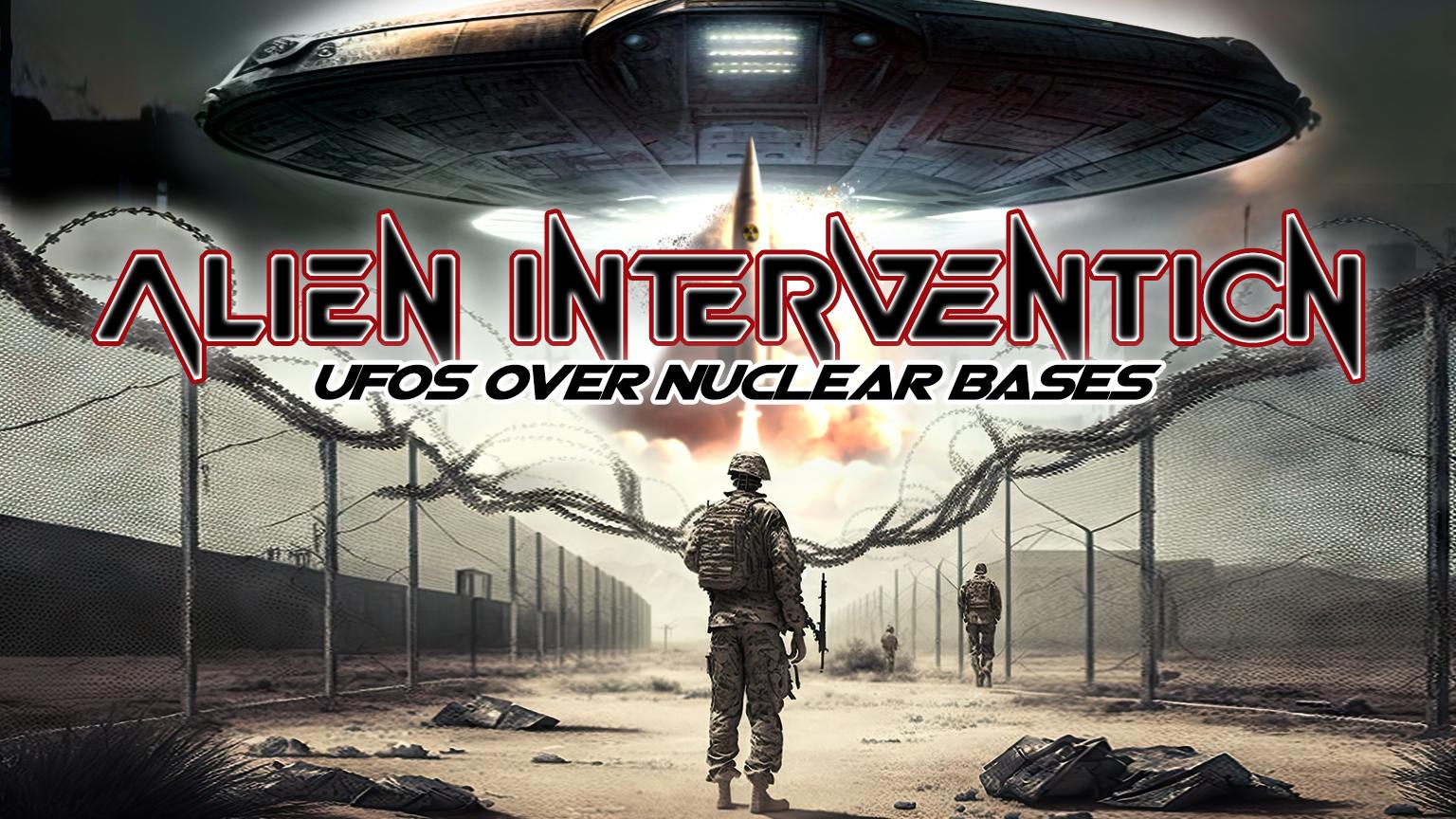 Alien Intervention: UFOs Over Nuclear Bases (2023)