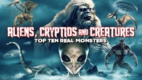 Aliens, Cryptids and Creatures, Top Ten Real Monsters (2023)