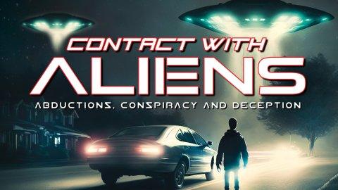 Contact with Aliens: Abductions, Conspiracy and Deception (2023)