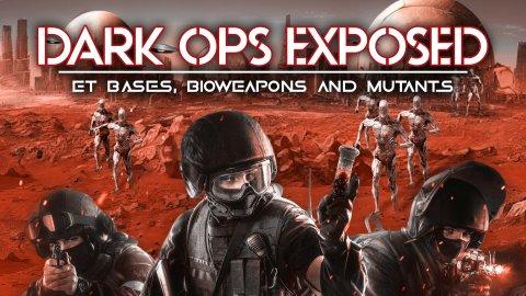 Dark Ops Exposed: ET Bases, Bioweapons and Mutants (2023)