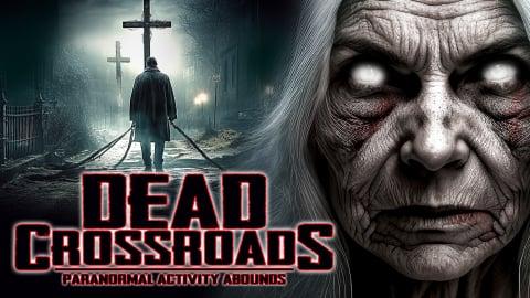 Dead Crossroads: Paranormal Activity Abounds