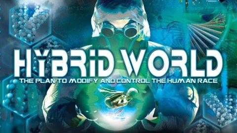 HYBRID WORLD: The Plan to Modify and Control the Human Race (2023)
