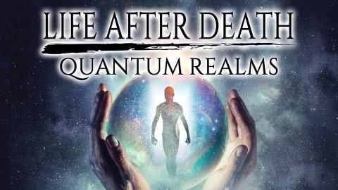 Life After Death: Quantum Realms (2023)