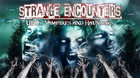 Strange Encounters, Vampires, UFOs and Hauntings (2023)
