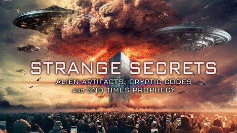 Strange Secrets: Alien Artifacts, Cryptic Codes and End Times Prophecy (2023)