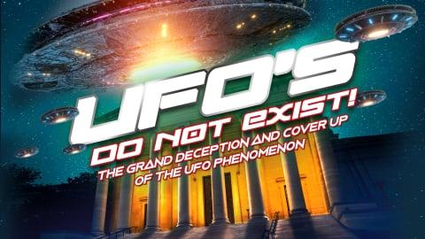 UFO's Do Not Exist! : The Grand Deception and Cover-Up of the UFO Phenomenon (2023)